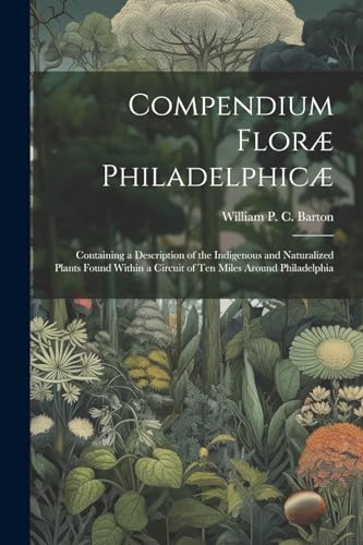 Barton - Compendium Flor? Philadelphic?: Containing a Description of t