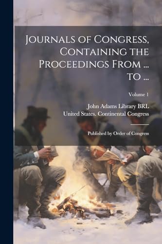 John Adams Library ( - Journals of Congress, Containing the Proceeding