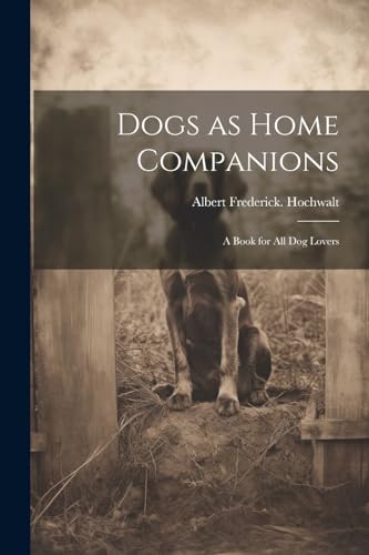 Hochwalt - Dogs as Home Companions; a Book for all dog Lovers - New pa