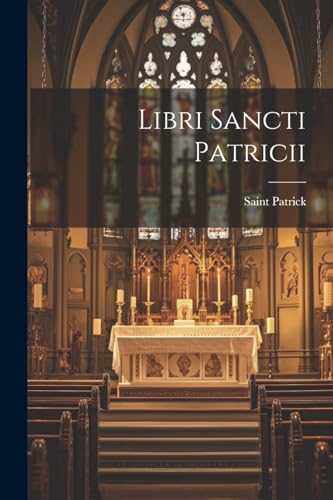 Patrick - Libri Sancti Patricii - New paperback or softback