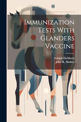 Eichhorn - Immunization Tests With Glanders Vaccine - New paperback or
