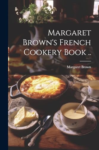 Brown - Margaret 's French Cookery Book .. - New paperback or softback