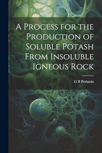 Perlstein - A Process for the Production of Soluble Potash From Insolu