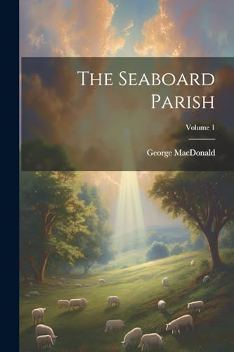 MacDonald - Seaboard Parish; Volume 1 - New paperback or softback