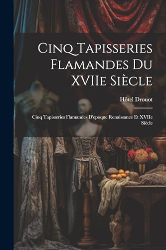 Drouot - Cinq tapisseries flamandes du XVIIe si?cle; cinq tapisseries