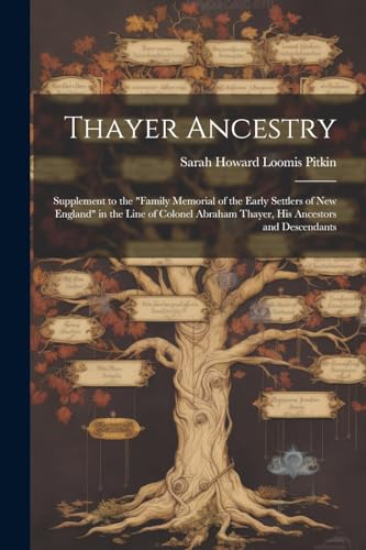 Pitkin - Thayer Ancestry: Supplement to the "Family Memorial of the Ea