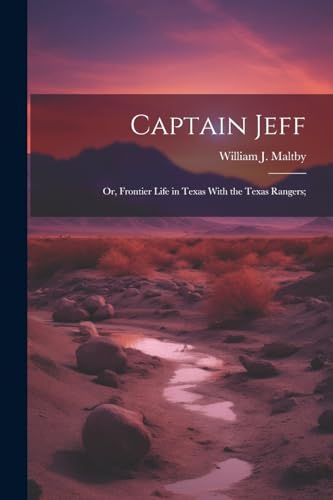 [Maltby - Captain Jeff; or, Frontier Life in Texas With the Texas Rang