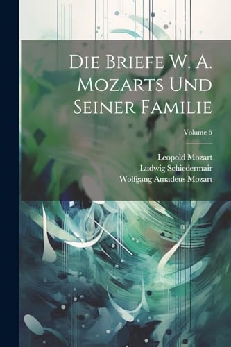 Mozart - Die briefe W. A. s und seiner familie; Volume 5 - New paperba