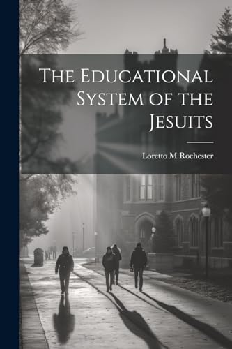 Rochester - Educational System of the Jesuits - New paperback or softb