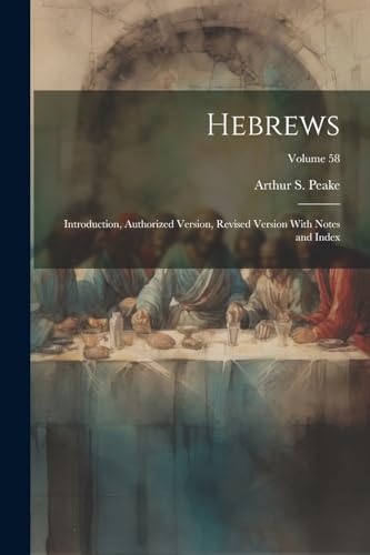 Peak - Hebrews: Introduction, Authorized Version, Revised Version With