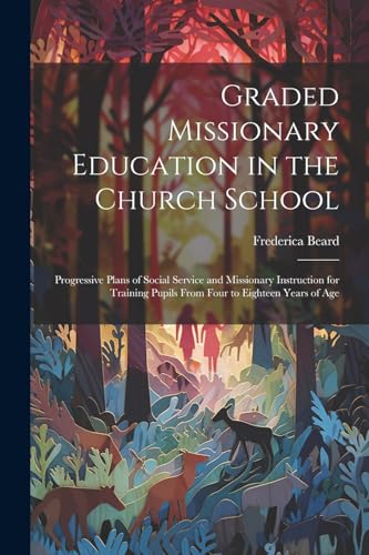 Beard - Graded Missionary Education in the Church School; Progressive