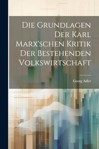 Adler - Die Grundlagen der Karl Marx'schen Kritik der bestehenden Volk