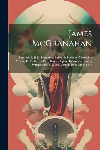 Anonymous - James McGranahan: Born July 4, 1840, Born of the Spirit -