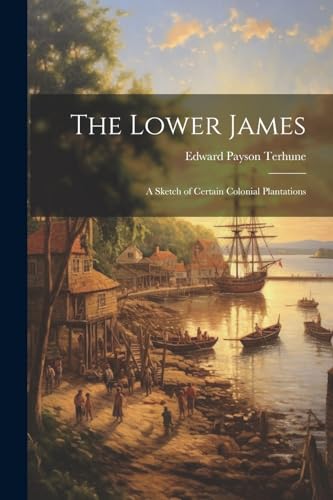 rhun - Lower James: A Sketch of Certain Colonial Plantations - New pap