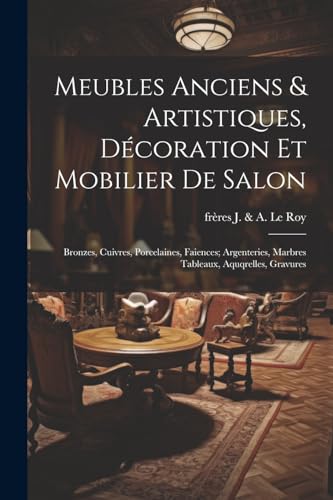 J. & A. Le Roy - Meubles anciens & artistiques, d?coration et mobilier