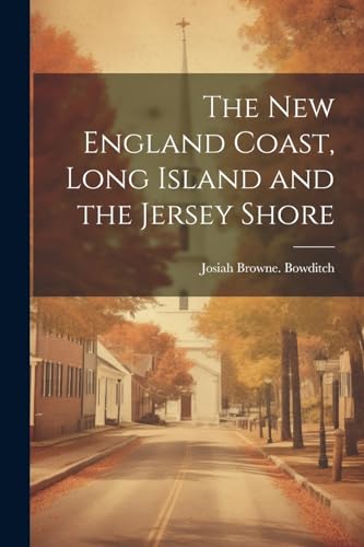Bowditc - New England Coast, Long Island and the Jersey Shore - New pa