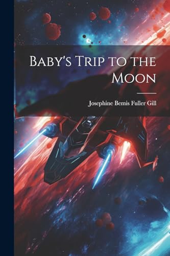 Gill - Baby's Trip to the Moon - New paperback or softback