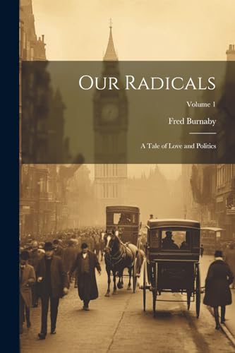 Burnaby - Our Radicals: A Tale of Love and Politics; Volume 1 - New pa