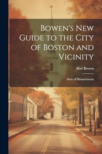 Bowen - 's new Guide to the City of Boston and Vicinity: State of Mass