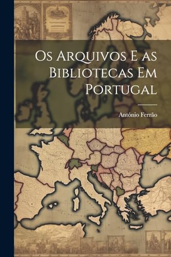 Ferr?o - Os arquivos e as bibliotecas em Portugal - New paperback or s