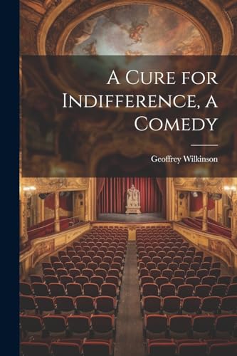 Wilkinson - A Cure for Indifference, a Comedy - New paperback or softb