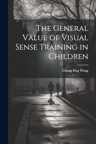 Wang - General Value of Visual Sense Training in Children - New paperb