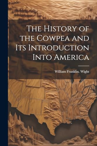 Wight - History of the Cowpea and its Introduction Into America - New