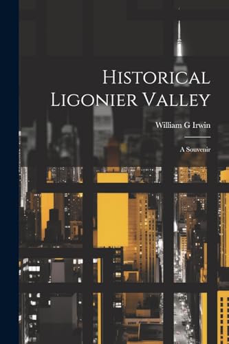 [Irwin - Historical Ligonier Valley; a Souvenir - New paperback or sof