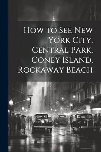 Anonymous - How to see New York City, Central Park, Coney Island, Rock