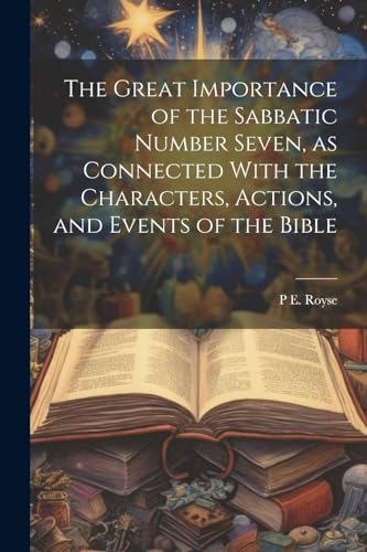 Roys - Great Importance of the Sabbatic Number Seven, as Connected Wit