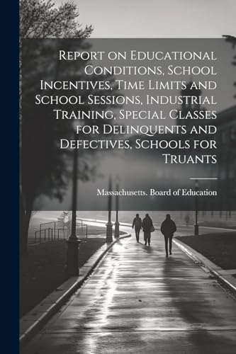 Massachusetts. Board - Report on Educational Conditions, School Incent