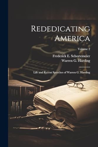 Harding - Rededicating America; Life and Recent Speeches of Warren G.