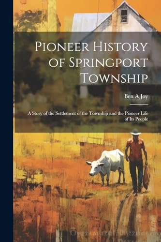 Joy - Pioneer History of Springport Township: A Story of the Settlemen