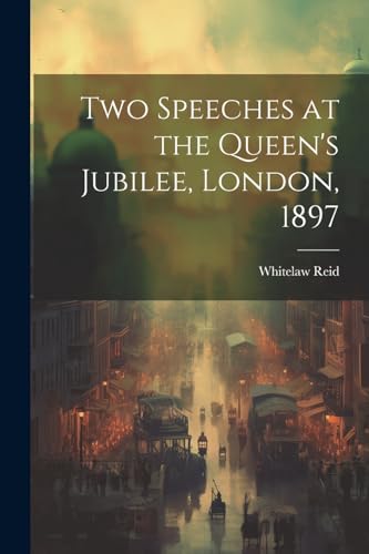 Reid - Two Speeches at the Queen's Jubilee, London, 1897 - New paperba