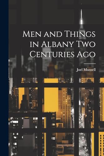 Munsell - Men and Things in Albany two Centuries Ago - New paperback o