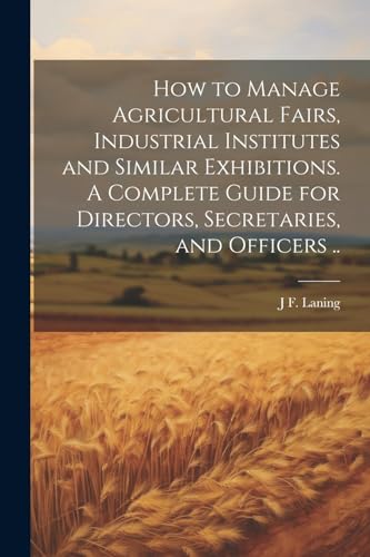 Laning - How to Manage Agricultural Fairs, Industrial Institutes and S