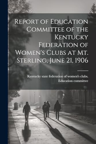 Kentucky state feder - Report of Education Committee of the Kentucky F