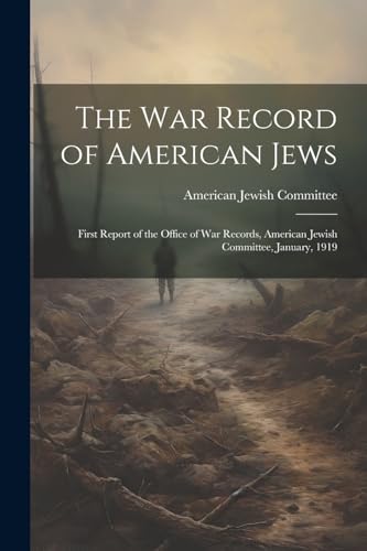 American Jewish Comm - war Record of American Jews; First Report of th