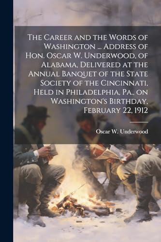 Underwood - Career and the Words of Washington ... Address of Hon. Osc