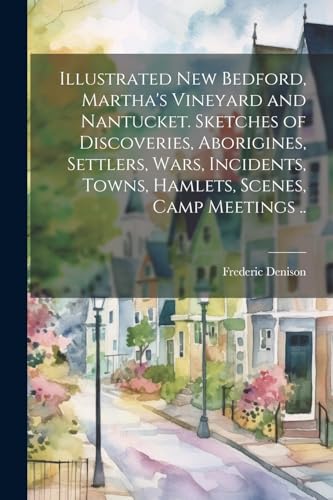 Denison - Illustrated New Bedford, Martha's Vineyard and Nantucket. Sk