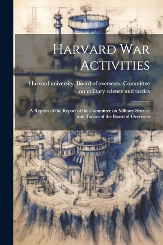 Harvard university. - Harvard war Activities; a Reprint of the Report