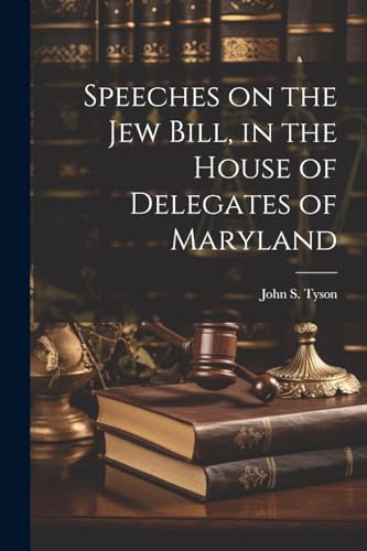 yson - Speeches on the Jew Bill, in the House of Delegates of Maryland