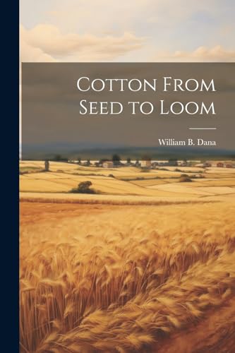 Dana - Cotton From Seed to Loom - New paperback or softback