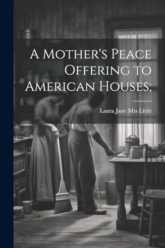 Littl - A Mother's Peace Offering to American Houses; - New paperback