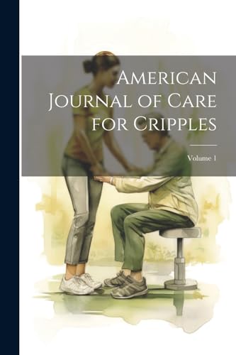 Anonymous - American Journal of Care for Cripples; Volume 1 - New pape