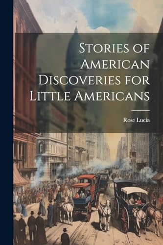 Lucia - Stories of American Discoveries for Little Americans - New pap