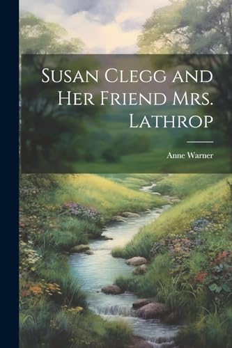 Warner - Susan Clegg and her Friend Mrs. Lathrop - New paperback or so