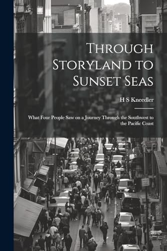 Kneedler - Througtoryland to Sunset Seas: What Four People saw on a Jo