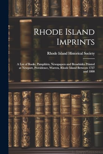 Rhode Island Histori - Rhode Island Imprints; a List of Books, Pamphle