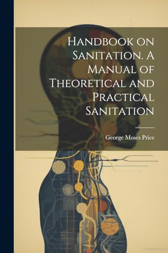 Pric - Handbook on Sanitation. A Manual of Theoretical and Practical S